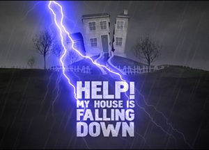 Help! My House is Falling Down